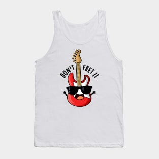 Don't Fret It Funny Guitar Pun Tank Top